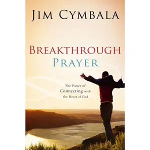 USED-Breakthrough Prayer: The Secret of Receiving What You Need from God by Cymbala, Jim (Paperback)