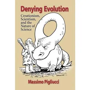 USED-Denying Evolution: Creationism, Scientism, and the Nature of Science by Pigliucci, Massimo (Paperback)