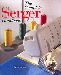 USED-The Complete Serger Handbook by Chris James (Hardcover)