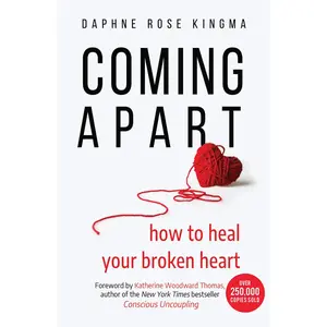 USED-Coming Apart: How to Heal Your Broken Heart (Uncoupling, Breaking Up with Someone You Love, Divorce, Moving On) by Kingma, Daphne Rose (Paperback)