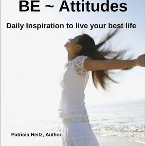 BE Attitudes - a Weekly, or Daily Guide to living a happier life