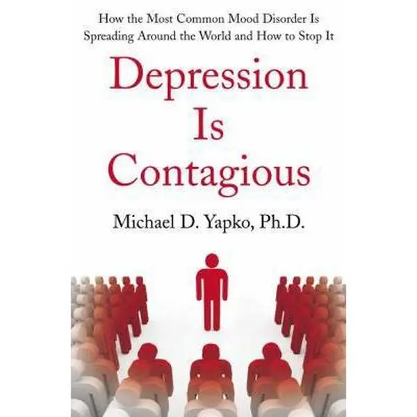 USED-Depression Is Contagious: How the Most Common Mood Disorder Is Spreading Around the World and How to Stop It by Michael Yapko Ph.D. (Hardcover)