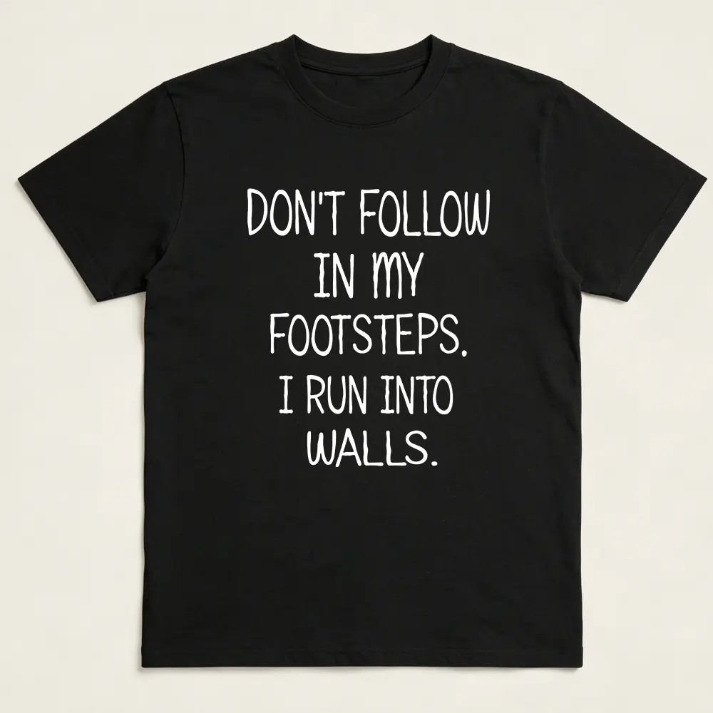 Women Don't Follow in My Footsteps Cute T Shirts Graphic Printing Tees