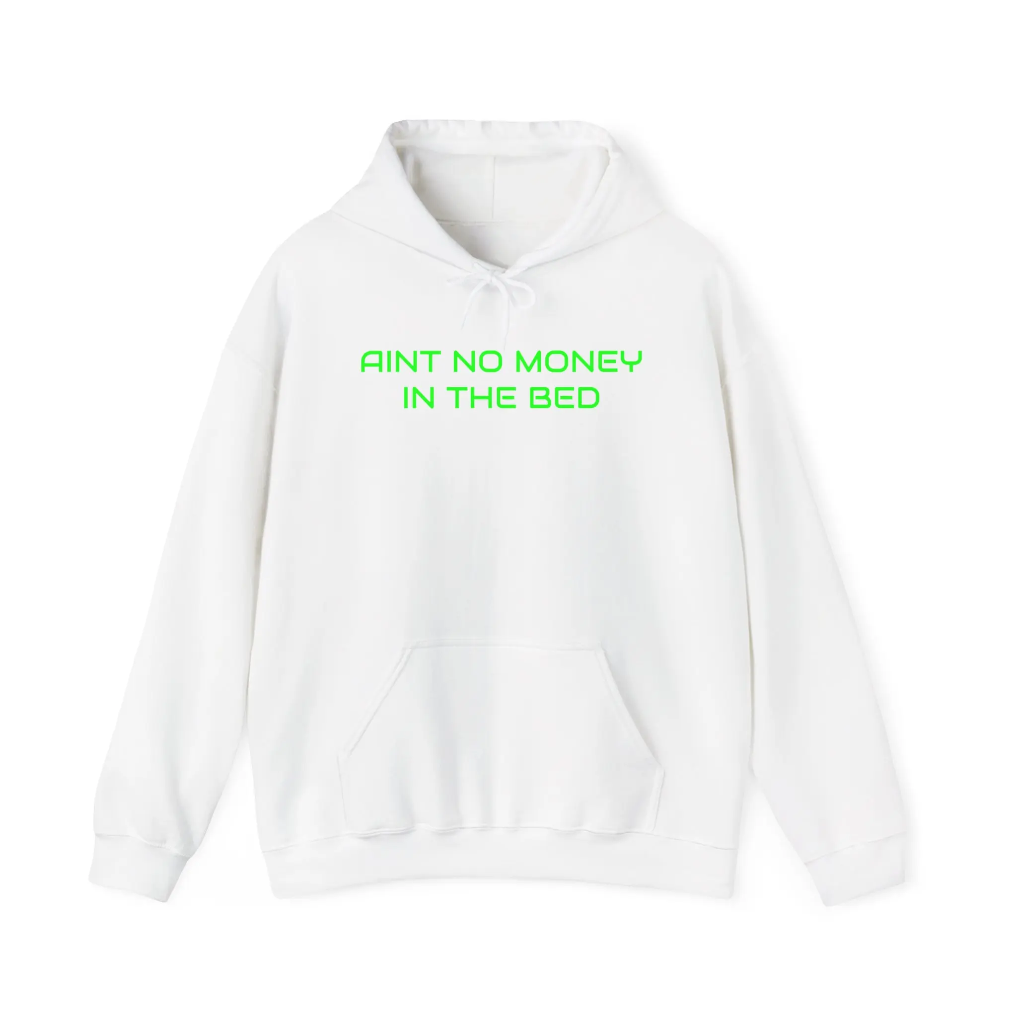 Ain't No Money In The Bed Hoodie | Neon Green Text Hoodie