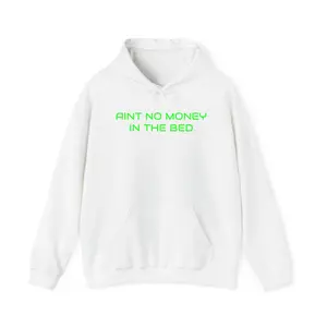 Ain't No Money In The Bed Hoodie | Neon Green Text Hoodie