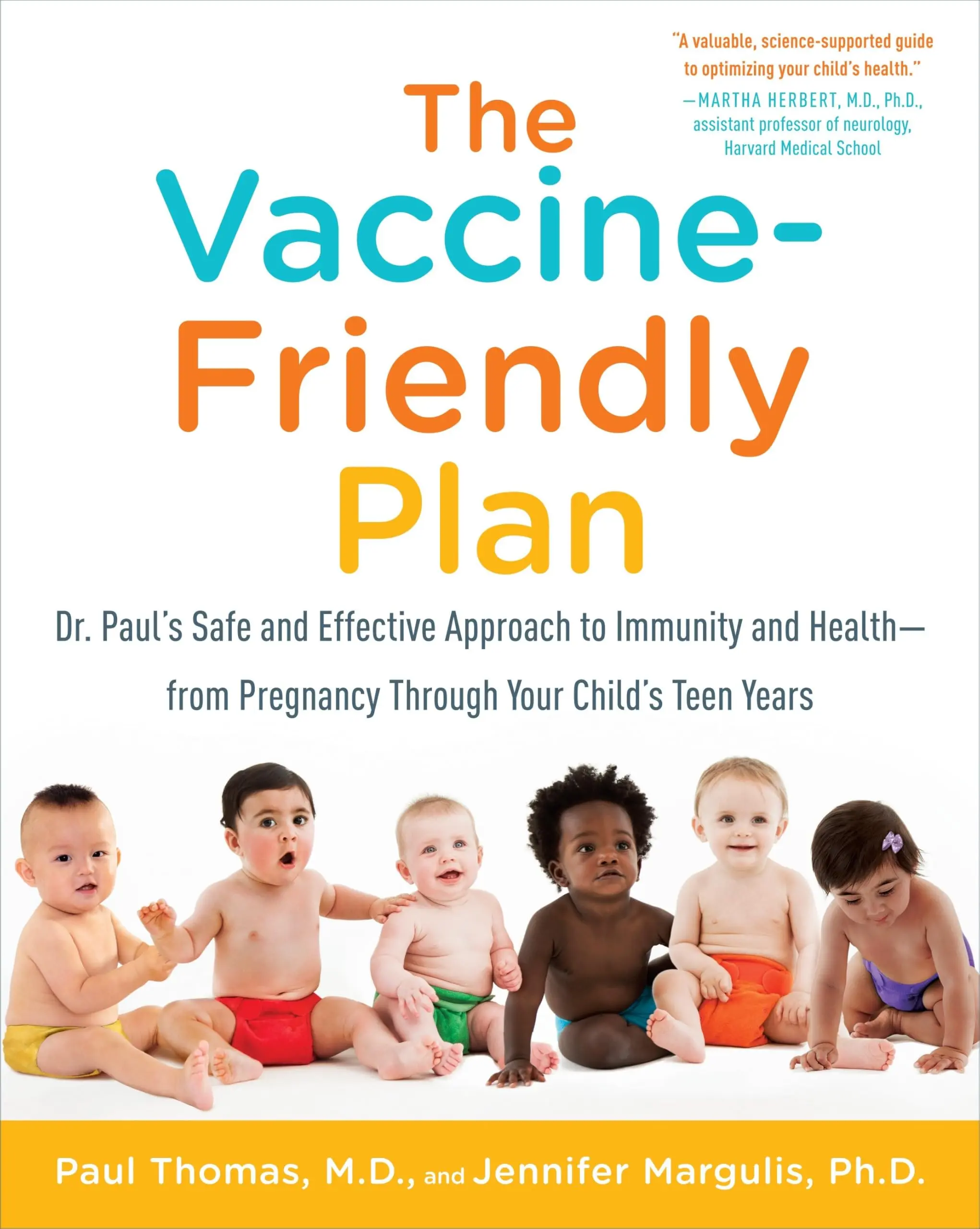 The Vaccine-Friendly Plan: Dr. Paul's Safe and Effective Approach to Immunity and Health-From Pregnancy Through Your Child's Teen Years -- Paul Thomas - Paperback