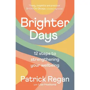 USED-Brighter Days: 12 Steps to Strengthening Your Wellbeing by Regan, Patrick (Paperback)