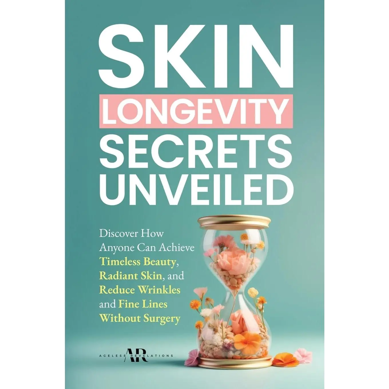 Skin Longevity Secrets Unveiled: Discover How Anyone Can Achieve Timeless Beauty, Radiant Skin, and Reduce Wrinkles and Fine Lines Without Surgery