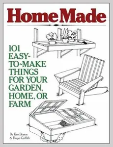 USED-Homemade: 101 Easy-To-Make Things for Your Garden, Home, or Farm by Braren, Ken (Paperback)