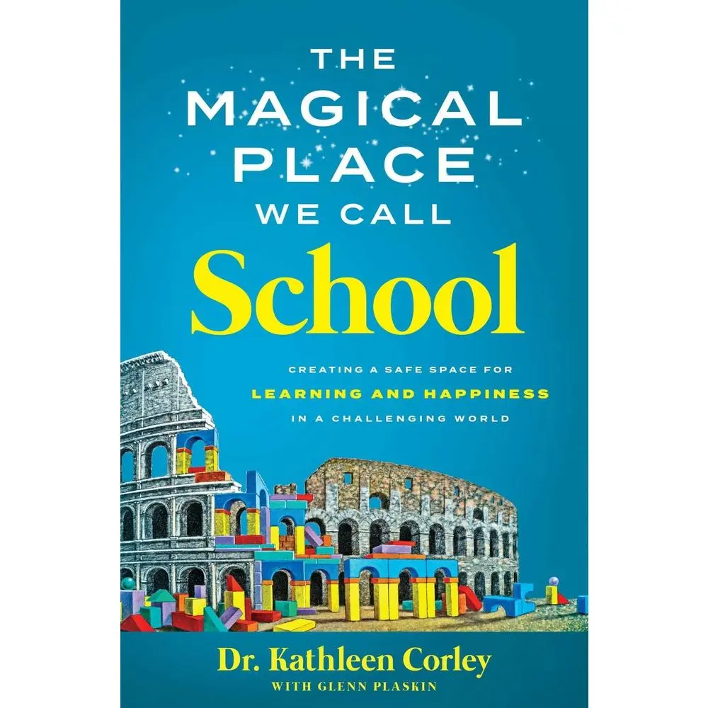 USED-The Magical Place We Call School: Creating a Safe Space for Learning and Happiness in a Challenging World by Corley, Kathleen (Hardcover)