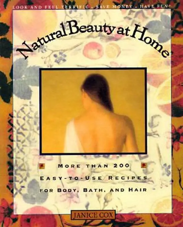 USED-Natural Beauty at Home: More Than 200 Easy-to-Use Recipes for Body, Bath, and Hair by Janice Cox (Paperback)