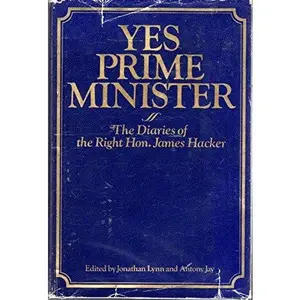USED-Yes Prime Minister: The Diaries of the Right Hon. James Hacker by Antony Jay (Hardcover)
