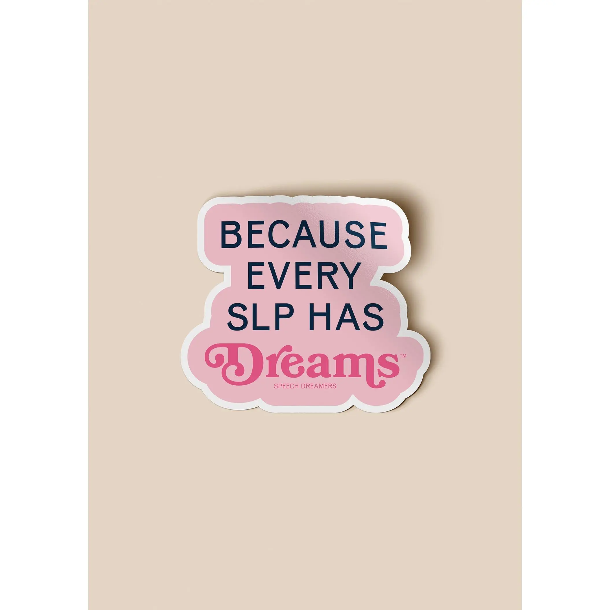 Because Every SLP Has Dreams Sticker