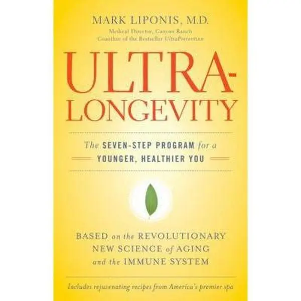 USED UltraLongevity: The 7-Step Program for a Younger, Healthier You - English Hardcover Book by Mark Liponis (2007 Ed, 304 Pgs, Little, Brown and Company) - Lightweight, Like-New Aging & Immune System Guide with 8-Day Meal Plan (1.14 lbs)