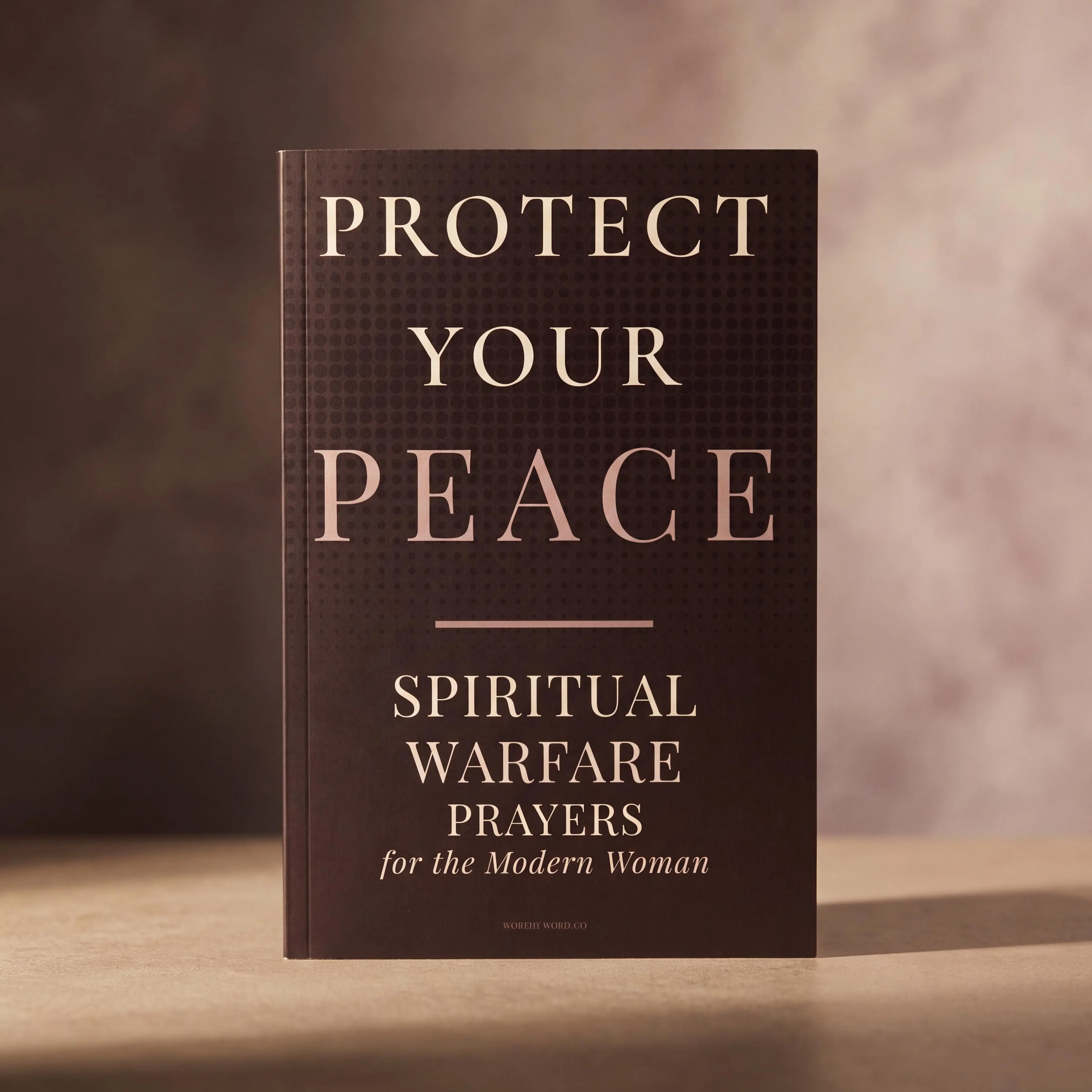 Protect Your Peace: Spiritual Warfare Prayers for the Modern Woman - Daily Prayer Guide for Spiritual Strength & Peace