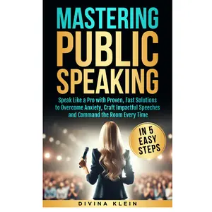 Divina Klein Mastering Public Speaking in Five Easy Steps Soft Cover Paperback Book for Overcoming Anxiety and Crafting Impactful Speeches