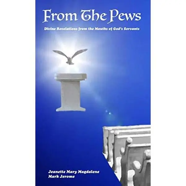 USED-From The Pews: Divine Revelations from the Mouths of God's Servants by Jeanette Mary Magdalene (Paperback)