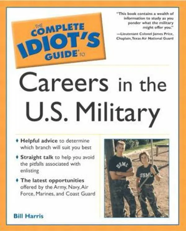 USED-The Complete Idiot's Guide To Careers in the U.S. Military by Bill Harris (Paperback)