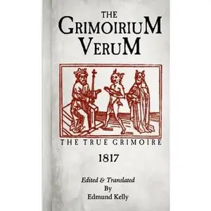 The Grimorium Verum, The True Grimoire -- Edmund Kelly, Paperback