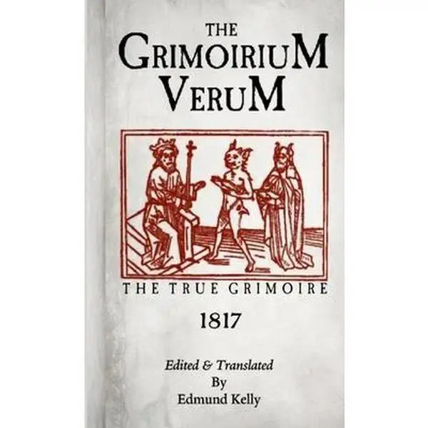 The Grimorium Verum, The True Grimoire -- Edmund Kelly, Paperback