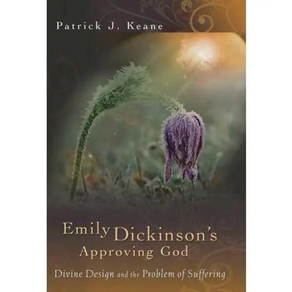 USED-Emily Dickinson's Approving God: Devine Design and the Problem of Suffering by Keane, Patrick J. (Hardcover)