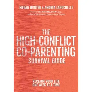 USED-The High-Conflict Co-Parenting Survival Guide: Reclaim Your Life One Week at a Time by Hunter, Megan (Paperback)