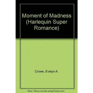 USED-Moment of Madness (Harlequin Superromance No. 186) by Evelyn A. Crowe (Paperback)