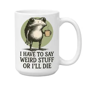 Funny Frog Coffee Mug, I Have to Say Weird Stuff or I'll Die, Quirky Animal Lover Cup, Humorous Quote Gift, Frog Coffee Cup