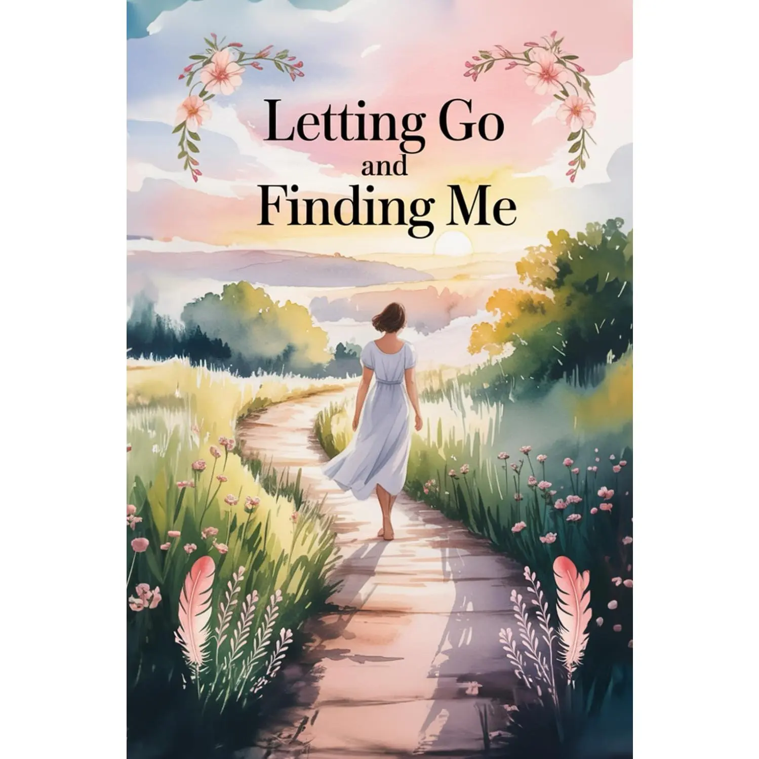 Letting Go and Finding Me: A Self-Healing Workbook for Women to Release Pain, Rebuild Strength, and Reclaim Peace