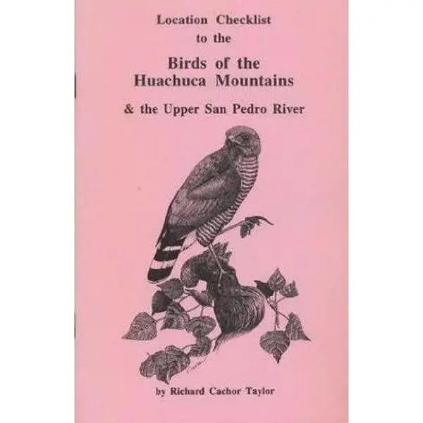 USED-Location Checklist to the Birds of the Huachuca Mountains & the Upper San Pedro River by Richard C. Taylor (Paperback)