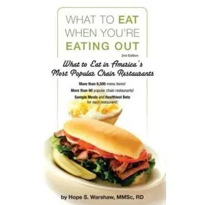 USED-What to Eat When You're Eating Out: What to Eat in America's Most Popular Chain Restaurants by Hope S. Warshaw R.D. (Paperback)