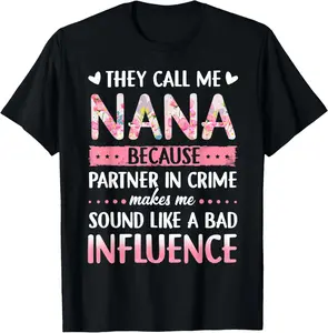 100% Cotton They Call Me Nana Because Partner In Crime T-Shirt