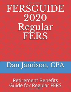 USED-FERSGUIDE 2020 - Regular FERS: Retirement Benefits Guide for Regular FERS by Dan Jamison CPA (Paperback)