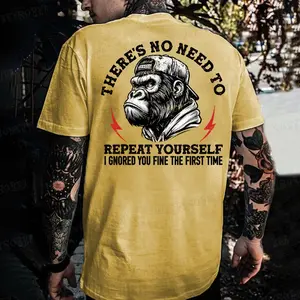 Monkeysober Pure Cotton There's No Need To Repeat Yourself I I Gnored You Fine The First Time Men's T-shirt
