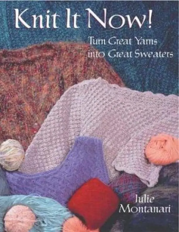 Used Knitting Patterns Book - Knit It Now!: Turn Great Yarns into Great Sweaters by Julie Montanari (Paperback, Patterns for Sweaters), 1.45 Lbs