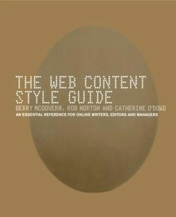USED-The Web Content Style Guide: The Essential Reference for Online Writers, Editors and Managers by McGovern, Gerry (Paperback)