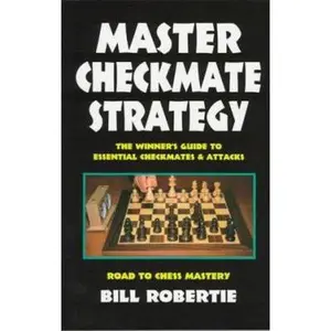 USED-Master Checkmate Strategy (Road to Chess Mastery Series) by Bill Robertie (Paperback)