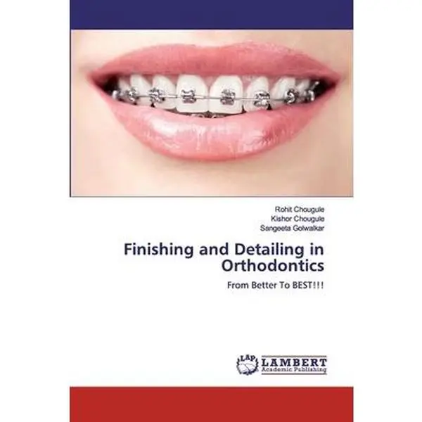 USED-Finishing and Detailing in Orthodontics by Chougule, Rohit (Paperback)
