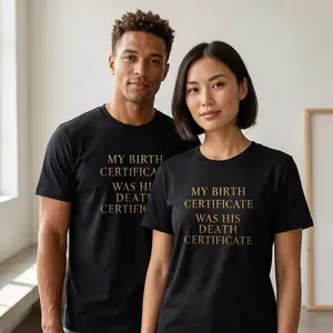 My Birth Certificate Was His Death Certificate Tee | Unisex Faith Statement Shirt