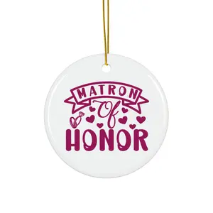 MATRON OF HONOR ORNAMENT, CHRISTMAS DECORATIONS, 3 INCHES CIRCLE ORNAMENT, CERAMIC ORNAMENT