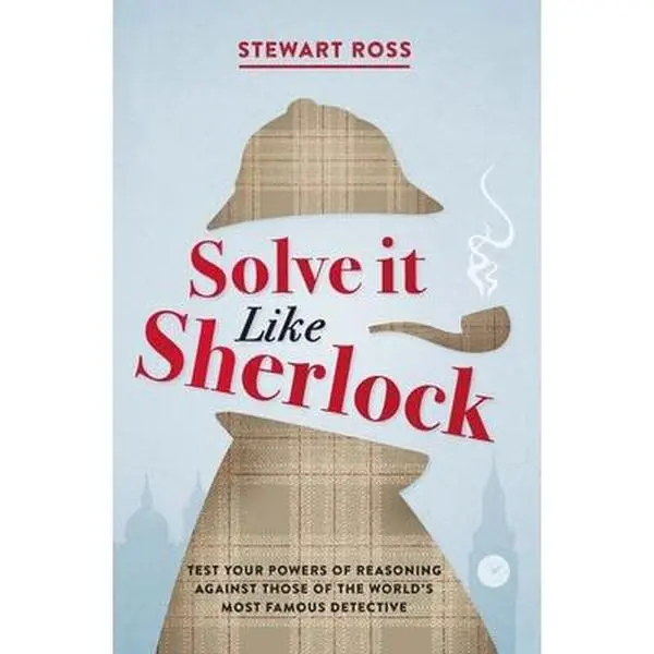 USED Book - Solve It Like Sherlock: Test Your Powers of Reasoning Against Those of the World's Most Famous Detective by Ross, Stewart (Hardcover) - english