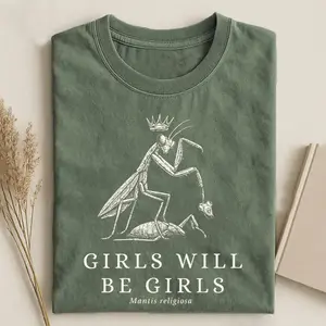 Funny Girls Will Be Girls Praying Mantis T-shirt, Vintage 90s Meme Graphic Tee, Animal Lover Gift, Unisex Fit Design, Gift for Women