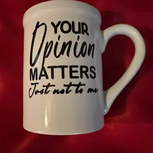 Coffee Cup with "Your Opinion Matters Just Not to Me" Design for Unique Gift