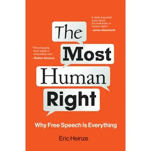 USED-The Most Human Right: Why Free Speech Is Everything by Heinze, Eric (Paperback)