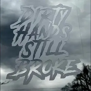 Dirty Hands Still Broke Sticker