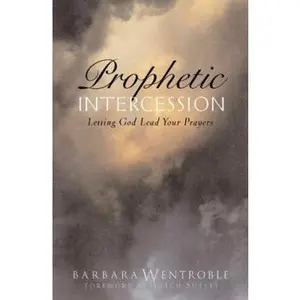 USED Book - PROPHETIC INTERCESSION: LETTING GOD LEAD YOUR PRAYERS by Barbara Wentroble (Paperback) - english