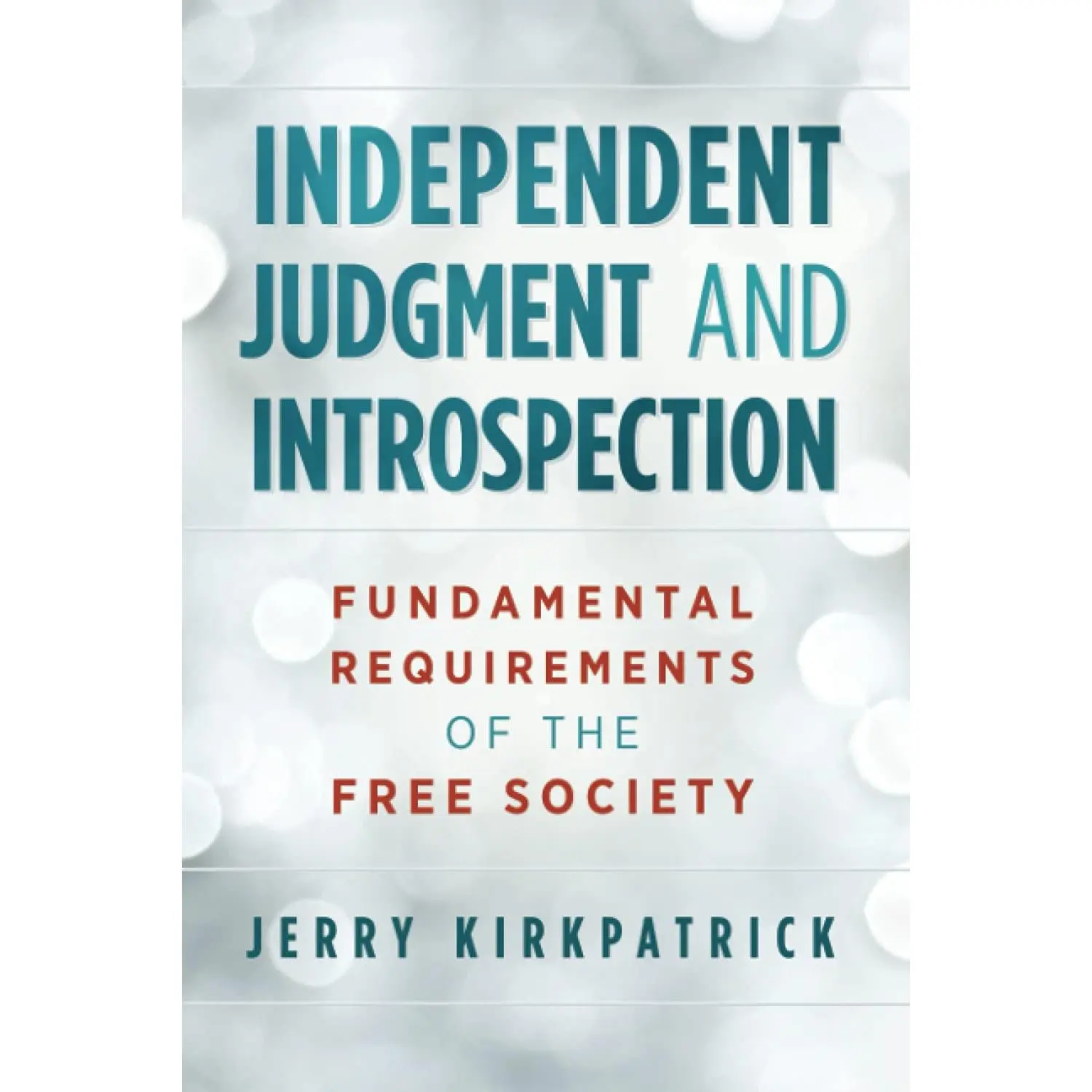 Independent Judgment and Introspection: Fundamental Requirements of the FreeSociety