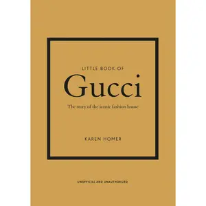 Little Book of Gucci: The Story of the Iconic Fashion House -- Karen Homer - Hardcover