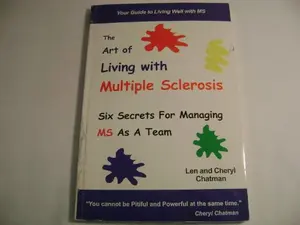 USED-The Art of Living with Multiple Sclerosis (Six Secrets For managing MS As A Team) by Len & Cheryl Chatman (Paperback)
