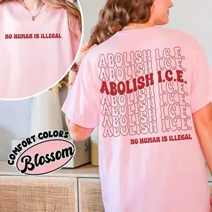 Comfort Colors Abolish ICE No Human Is Illegal 2-Sided Shirt, End ICE, Pro Immigrant, DACA, Social Justice, Political Shirt